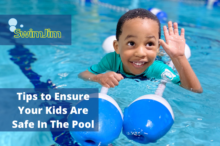Tips to Ensure Your Kids Are Safe In The Pool